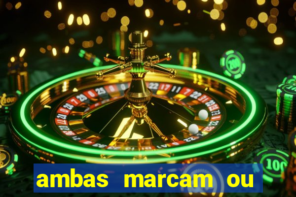 ambas marcam ou mais de 2.5 bet365